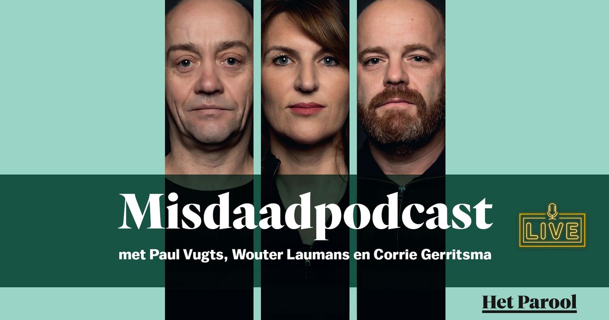 De Misdaadpodcast Live — Paul Vugts, Wouter Laumans en Corrie Gerritsma